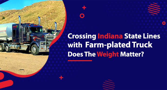 A large truck drives on a dirt road against a hilly backdrop. Text reads: "Crossing Indiana State Lines with Farm-plated Truck. Does the Weight Matter?"