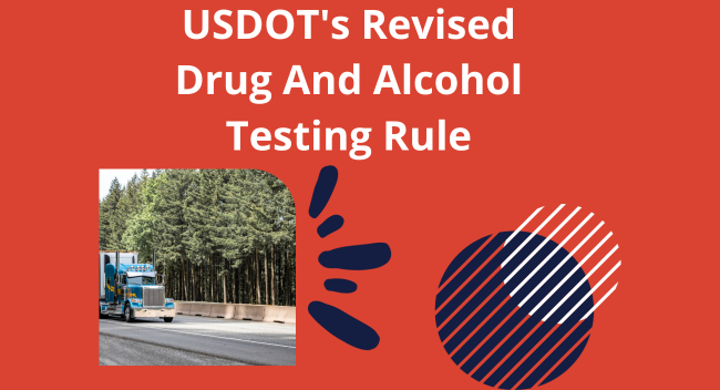 A truck drives along a highway bordered by tall trees. Text above reads, "USDOT's Revised Drug And Alcohol Testing Rule." The background is red with abstract shapes.