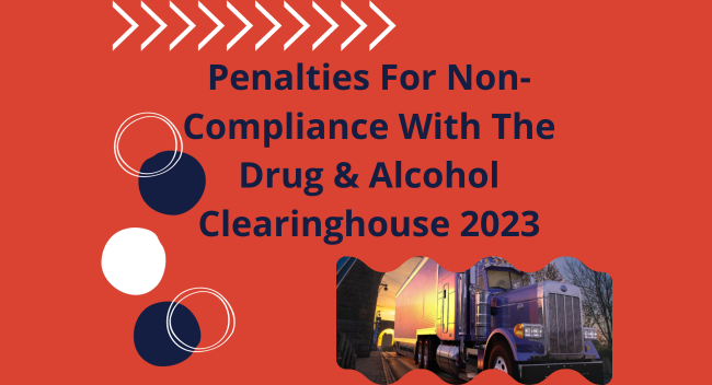 Text on a red background reads: "Penalties For Non-Compliance With The Drug & Alcohol Clearinghouse 2023." Below, an image of a semi-truck driving at dusk, surrounded by abstract circular designs.