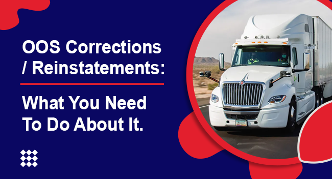 A white semi-truck drives on a highway against a desert backdrop. The text reads, "OOS Corrections / Reinstatements: What You Need To Do About It." The design uses red and navy accents.