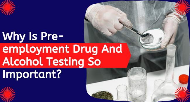 A person, wearing gloves, is scooping a white powder into a glass dish in a lab setting. Text reads, "Why Is Pre-employment Drug And Alcohol Testing So Important?"
