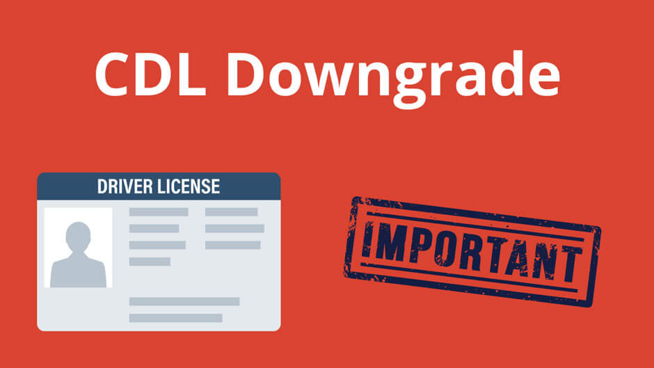 Driver's license image and "IMPORTANT" stamp on a red background, with text "CDL Downgrade," suggesting a critical change in commercial driver's license status.
