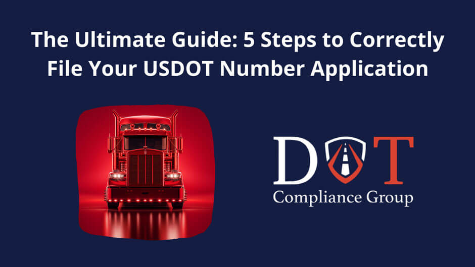 A red truck is illuminated against a dark background. Text reads: "The Ultimate Guide: 5 Steps to Correctly File Your USDOT Number Application." Logo: "DOT Compliance Group" with a road graphic.